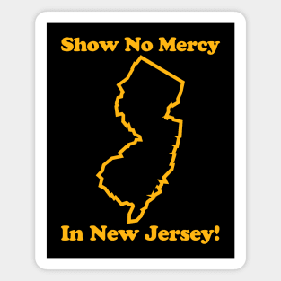 SHOW NO MERCY IN JERSEY - 2.0 Magnet